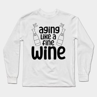 Aging Like A Fine Wine Long Sleeve T-Shirt